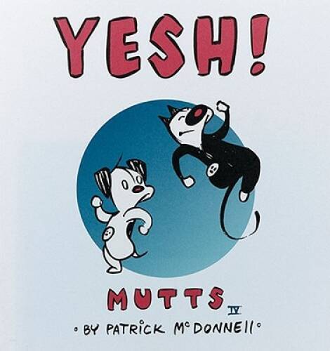 Yesh! (Mutts IV) – Paperback By Patrick McDonnell – GOOD