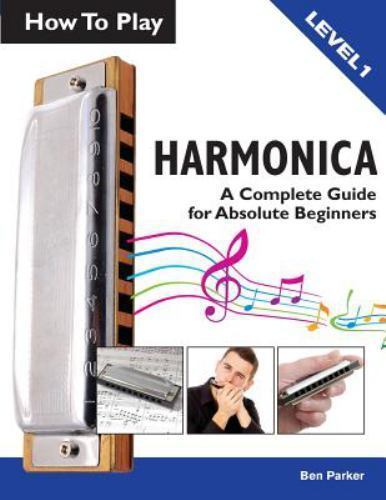 How To Play Harmonica: A Complete Guide fo- Ben Parker, 9781908707284, paperback