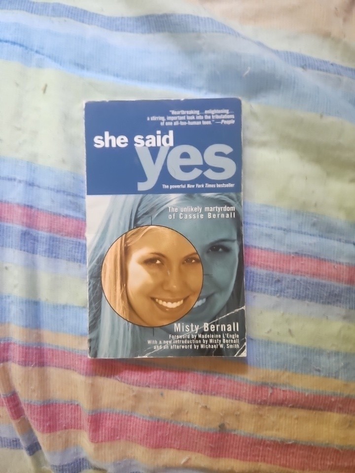 She Said Yes: The Unlikely Martyrdom of Cassie Bernall by Misty Bernall (2000)