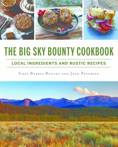 The Big Sky Bounty Cookbook: Loc- 9781467138734, paperback, Chef Barrie Boulds J