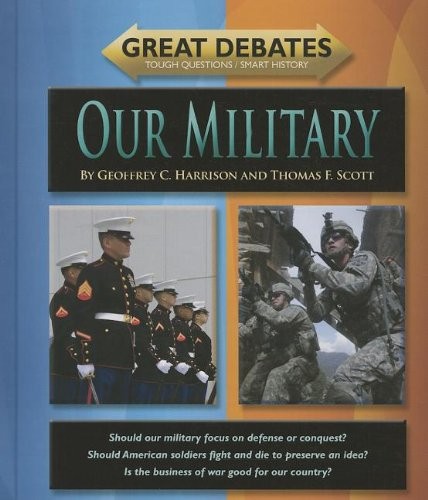 Our Military (Great Debates) – Harrison, Geoffrey C.|Scott, Thomas F. – Good…