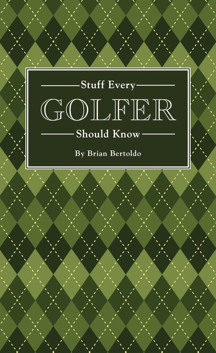 Stuff Every Golfer Should Know (Stuff You Should Know) – hardcover Bertoldo,…