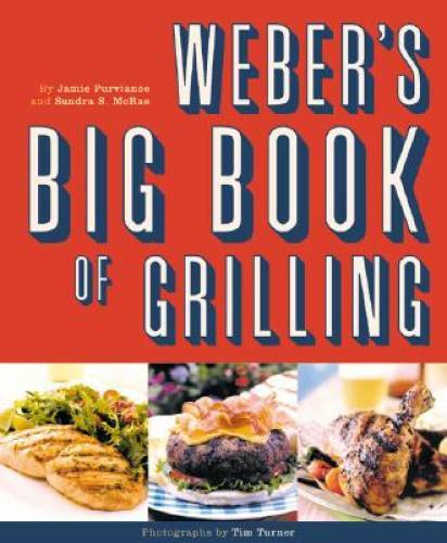 Weber’s Big Book of Grilling – Paperback By Jamie Purviance – GOOD
