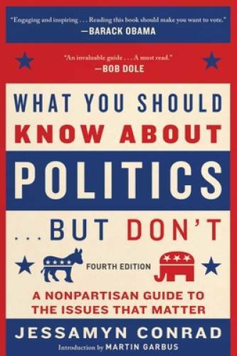 What You Should Know About Politics . . . But Don’t, Fourth Edition: – VERY GOOD