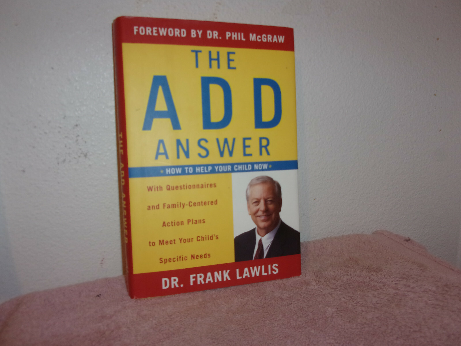 The ADD Answer : How to Help Your Child Now by Frank Lawlis (2004, Hardcover)
