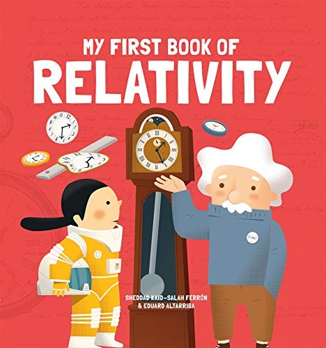 MY FIRST BOOK OF RELATIVITY By Kaid-salah Ferron Sheddad & Altarriba Eduard NEW