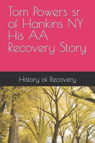 History of Recovery T Tom Powers sr of Hankins NY His A (Paperback) (UK IMPORT)