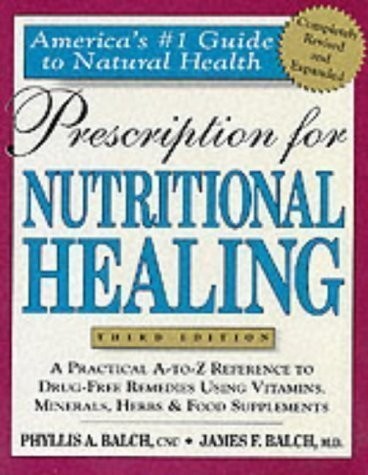 PRESCRIPTION FOR NUTRITIONAL HEALING: A PRACTICAL A-Z