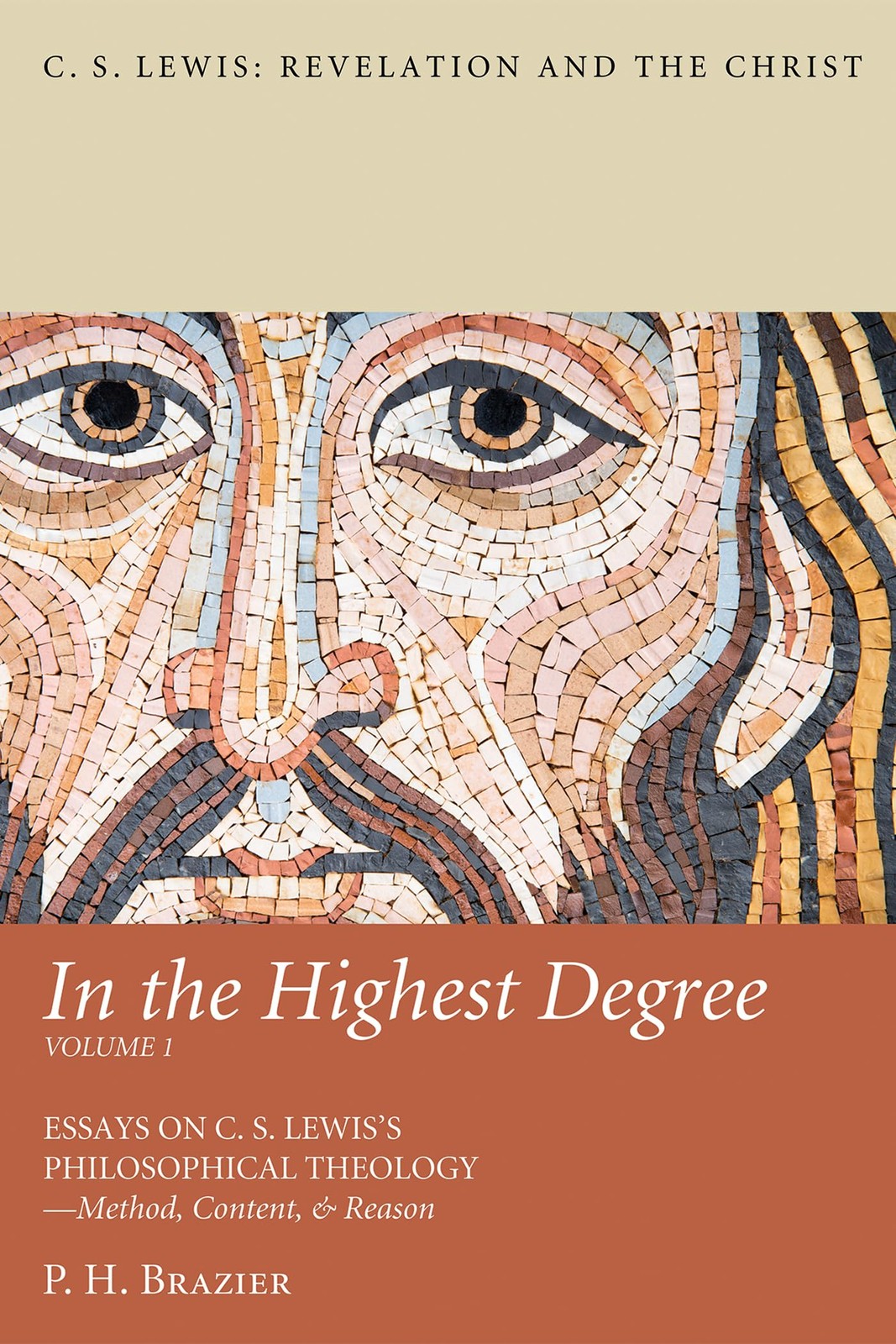 In the Highest Degree: Volume One: Essays on C. S. Lewis’s Philosophical T…
