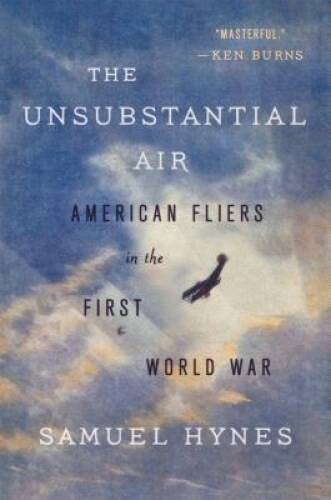 The Unsubstantial Air: American Fliers in the First World War – Paperback – GOOD