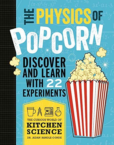 The Physics Of Popcorn : Discover And Learn With 22 Experiments