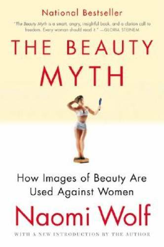The Beauty Myth: How Images of Beauty Are Used Against Women – Paperback – GOOD
