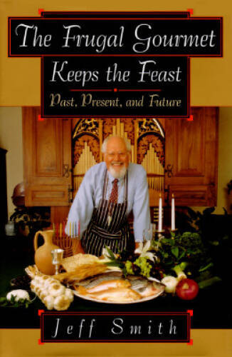 The Frugal Gourmet Keeps the Feast: Past Present and Future – Hardcover – GOOD