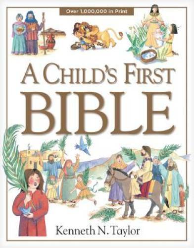 A Child’s First Bible – Hardcover By Taylor, Kenneth N. – GOOD