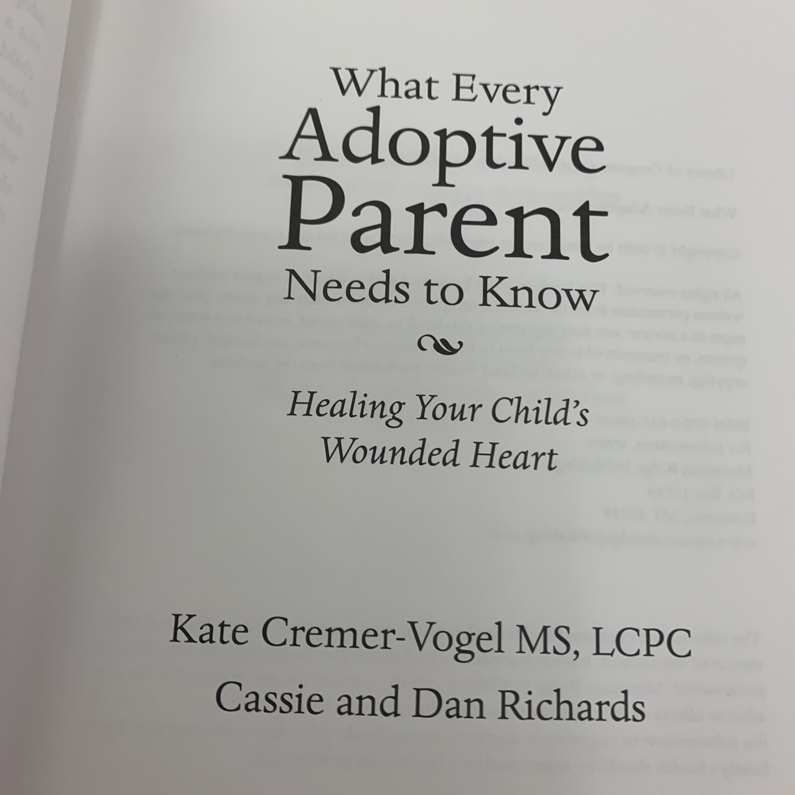 What Every Adoptive Parent Needs to Know : Healing Your Child’s Wounded Heart…