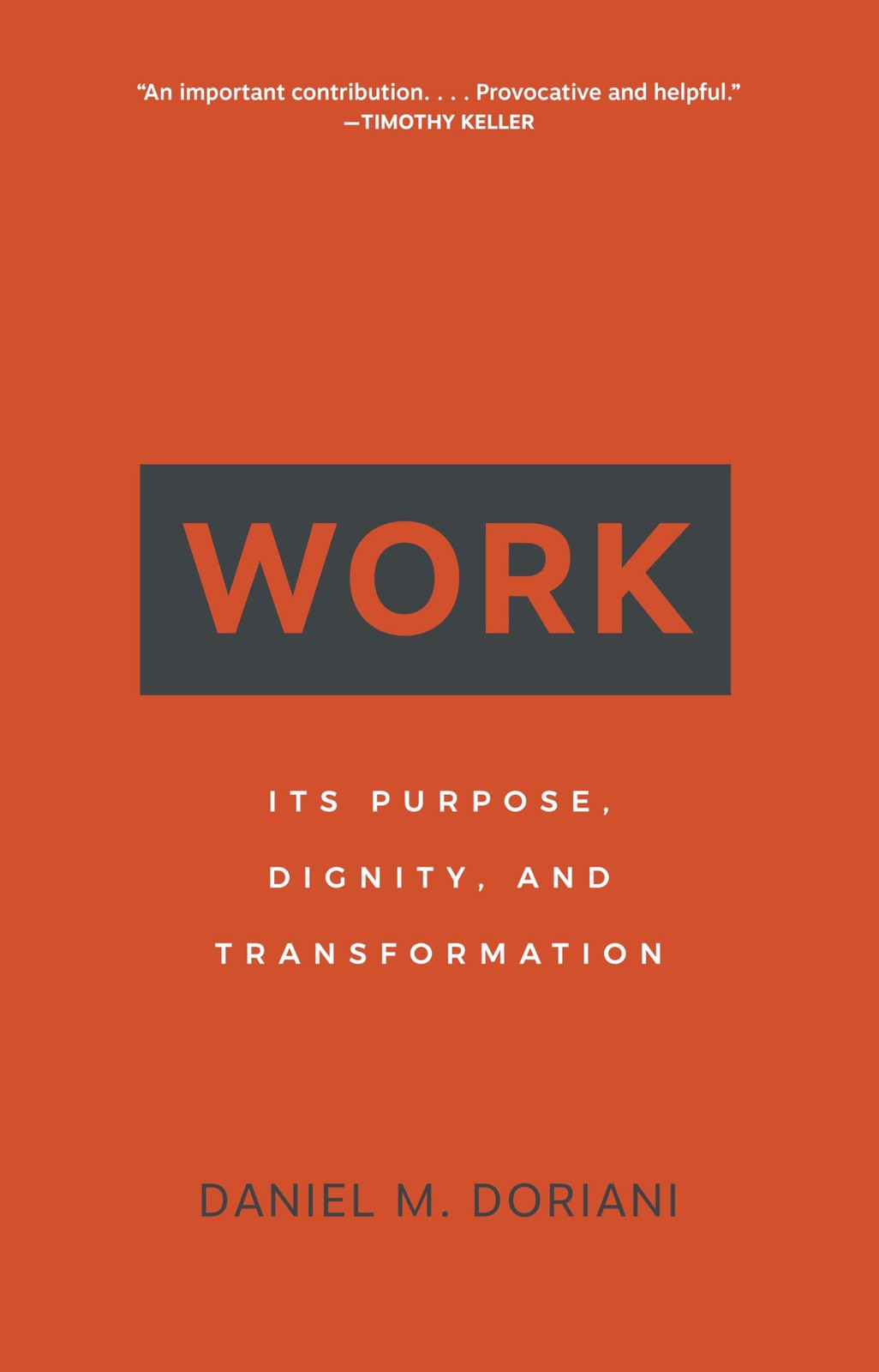 Work: Its Purpose, Dignity, and Transformation – Doriani, Daniel M. – Accept…