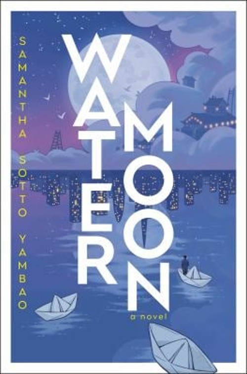 Water Moon : A Novel Hardcover Samantha Sotto Yambao