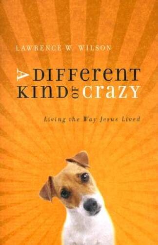 A Different Kind of Crazy: Living the Way Jesus Lived – VERY GOOD