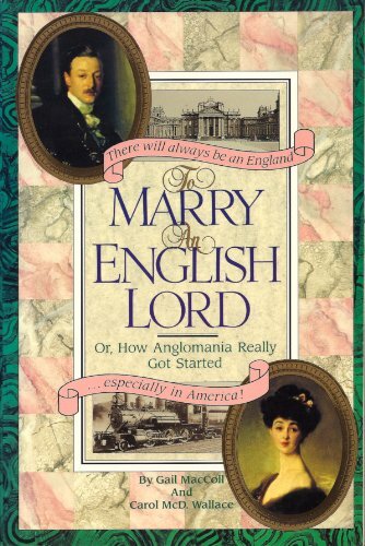 To Marry An English Lord: Victorian And Edwardian… by Wallace, Carole Hardback