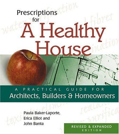 Prescriptions for a Healthy House : A Practical Guide for Archite