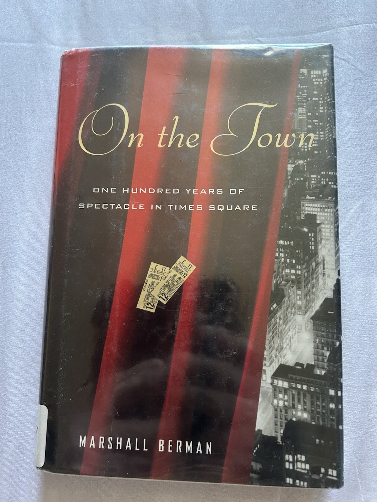 On the Town: One Hundred Years of Spectacle in Times Square Marshall Berman 2006