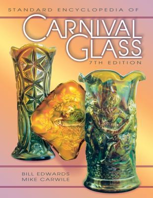Standard Encyclopedia of Carnival Glass, 7th Edition by Bill Edwards