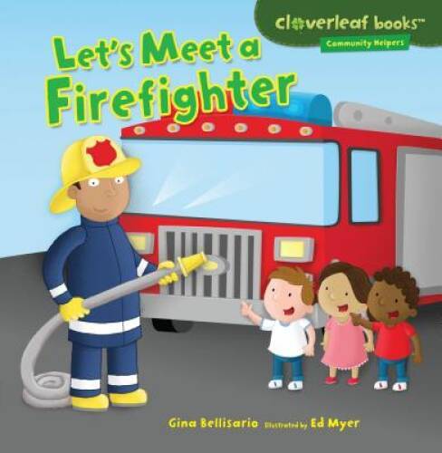 Let’s Meet a Firefighter (Cloverleaf Books – Community Helpers) – GOOD