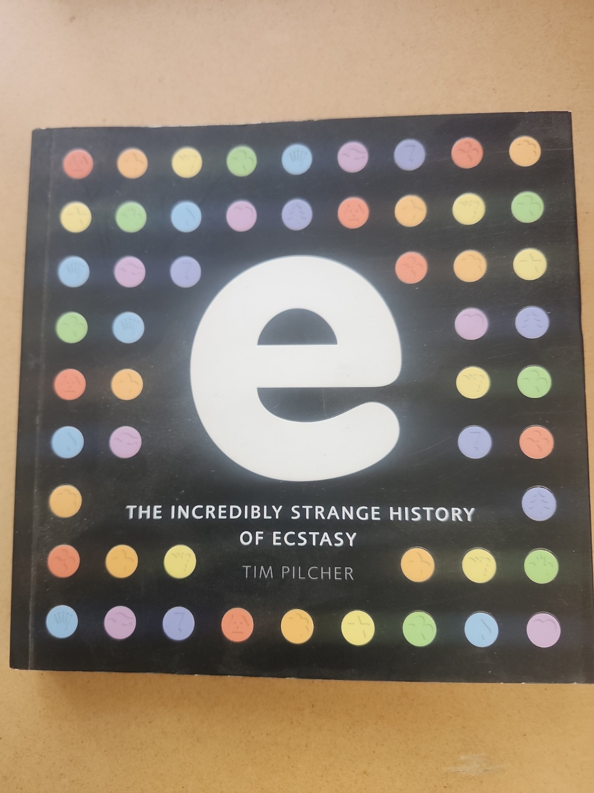 E, THE INCREDIBLY STRANGE HISTORY OF ECSTASY By Tim Pilcher Excellent Condition