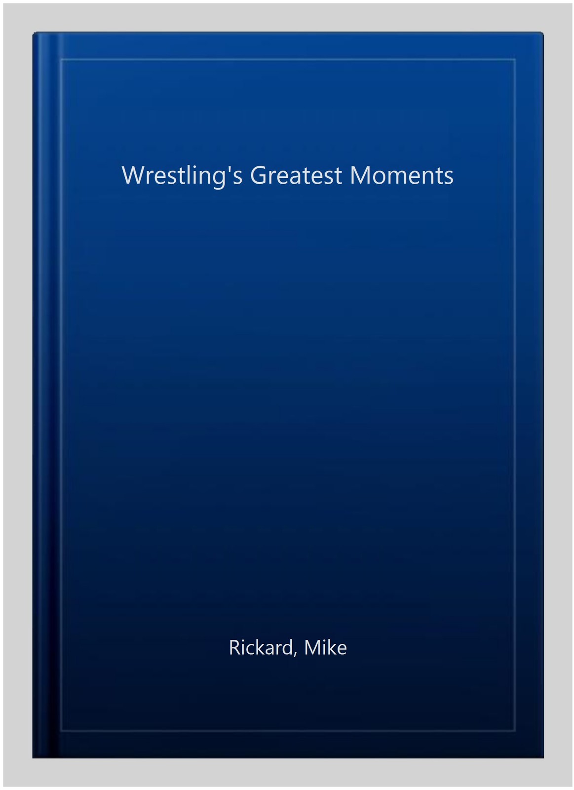 Wrestling’s Greatest Moments, Paperback by Rickard, Mike, Brand New, Free shi…