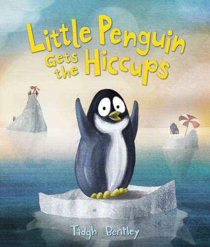 Little Penguin Gets the Hiccups – Hardcover By Bentley, Tadgh – GOOD