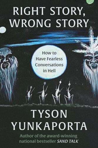 Right Story, Wrong Story: How to Have Fearless Conversations in Hell: New