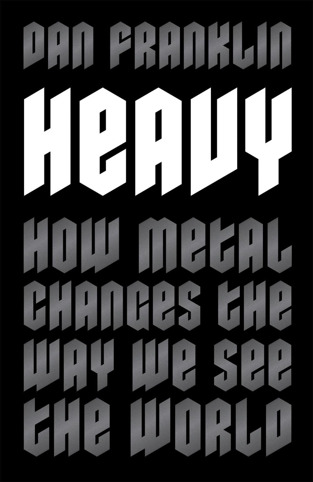 Heavy: How Metal Changes the Way We See the World by Dan Franklin (English) Pape