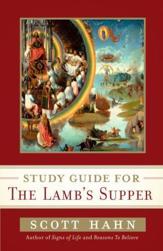 Scott Hahn’s Study Guide for the Lamb’ S Supper by Hahn, Scott
