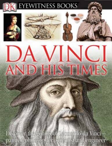 DK Eyewitness Books: Da Vinci And His Times – Hardcover – GOOD