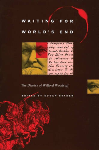 Waiting for Worlds End: The Diaries of Wilford Woodruff – Paperback – VERY GOOD