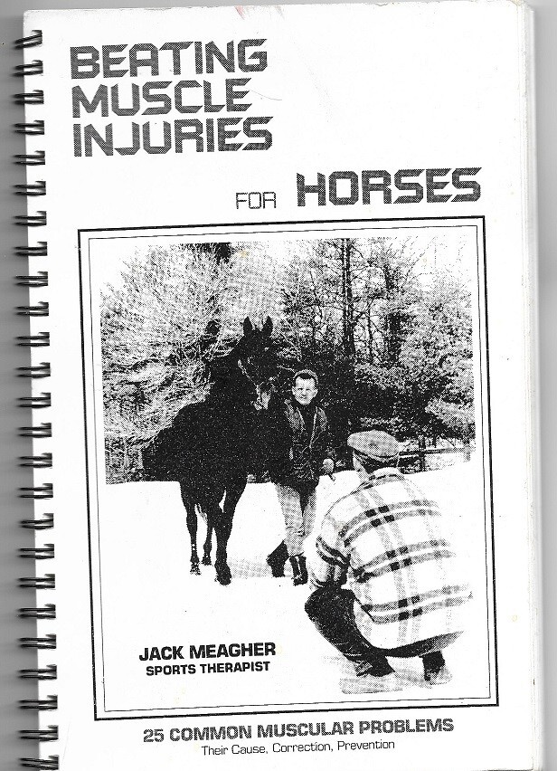BEATING MUSCLE INJURIES FOR HORSES By Jack Meagher. Rare book.