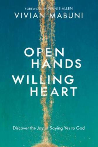 Open Hands, Willing Heart: Discover the Joy of Saying Yes to God – GOOD