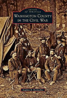 Washington County in the Civil War by Bockmiller, Stephen R.