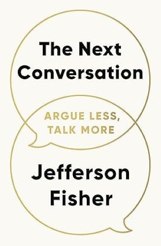 The Next Conversation Argue Less Talk More Jefferson Fisher Paperback brand new