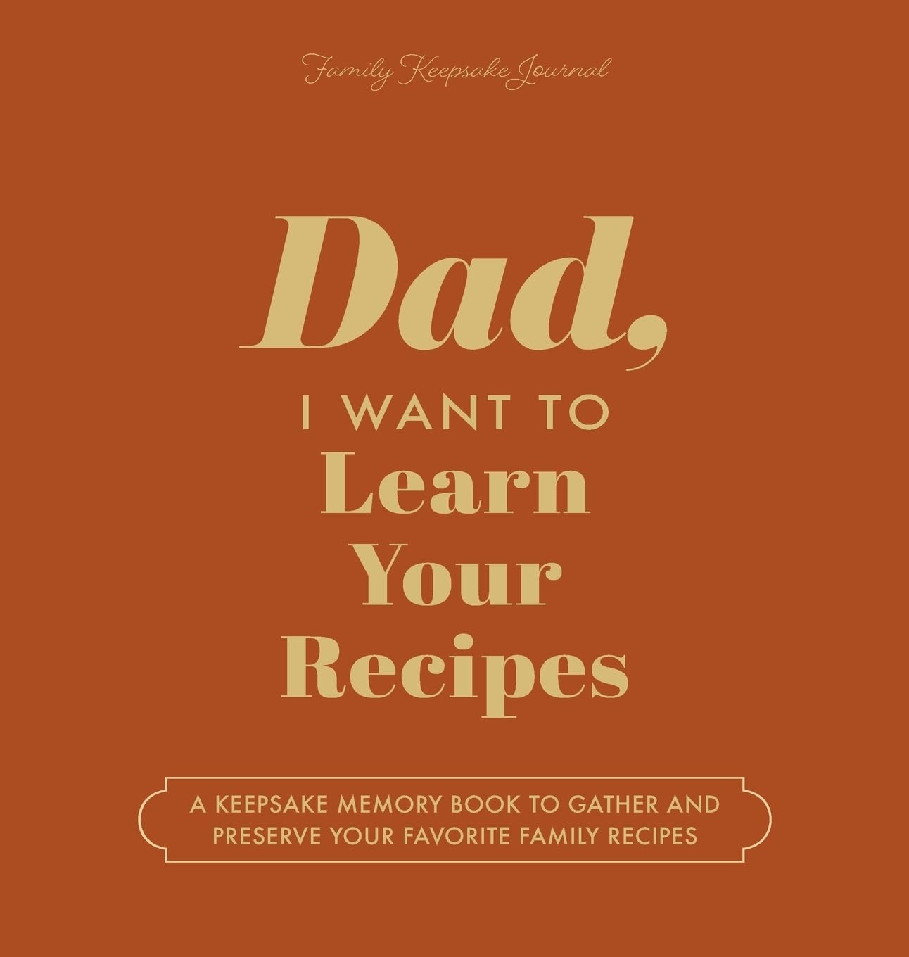 Jeffrey Mason Dad, I Want to Learn Your Recipes (Hardback)