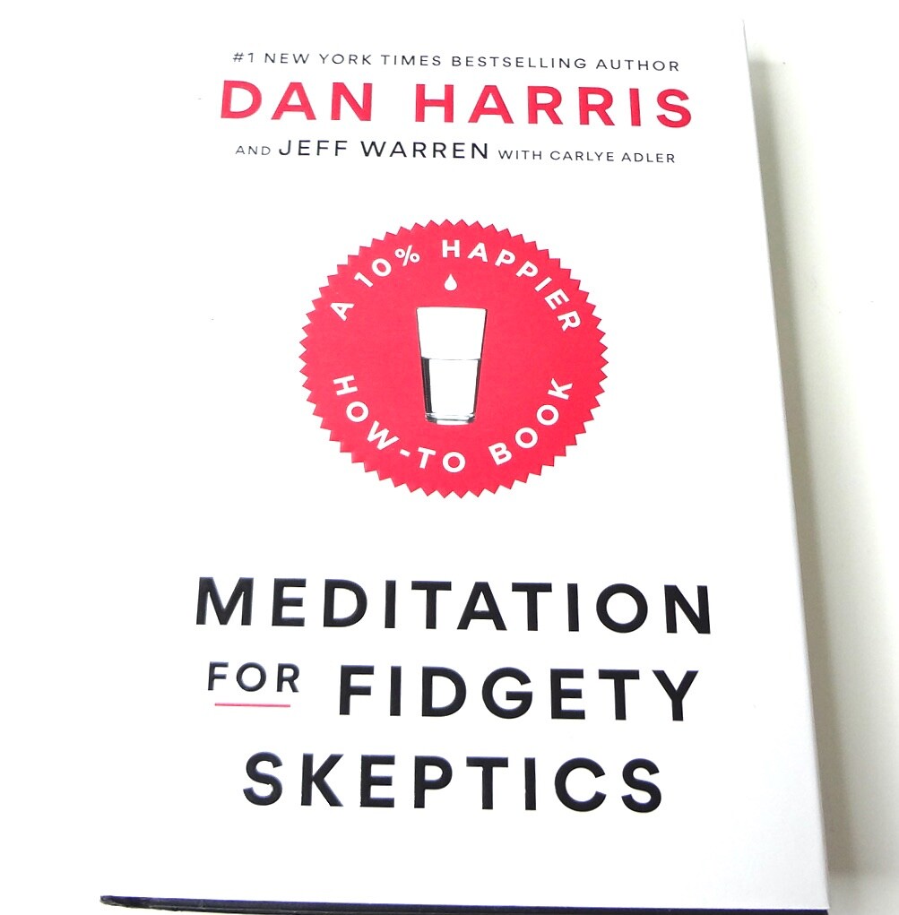 MEDITATION for FIDGETY SKEPTICS by Dan Harris . 1st Edition 2017 NEW