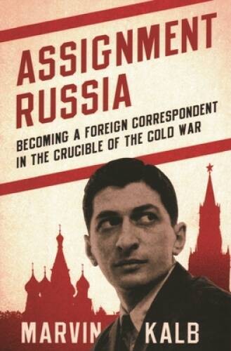 Assignment Russia: Becoming a Foreign Correspondent in the Crucible of th – GOOD