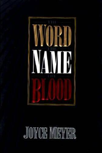The Word, the Name, the Blood – Hardcover By Meyer, Joyce – GOOD