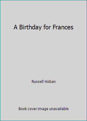 A Birthday for Frances by Russell Hoban