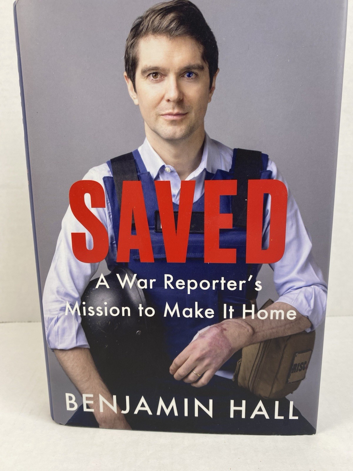 Saved : A War Reporter’s Mission to Make It Home By Benjamin Hall- Hardcover
