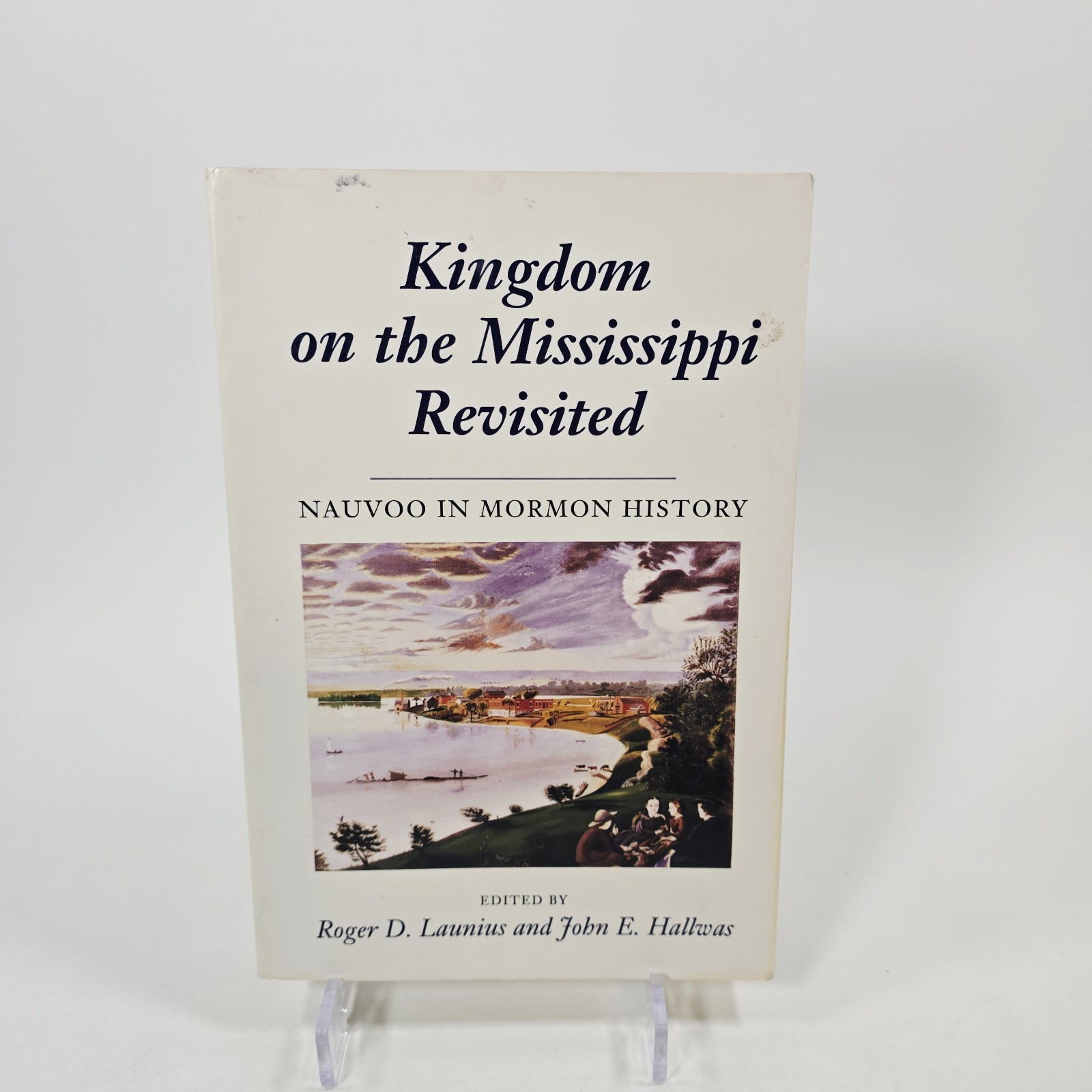 Kingdom on the Mississippi Revisited: Nauvoo in Mormon History