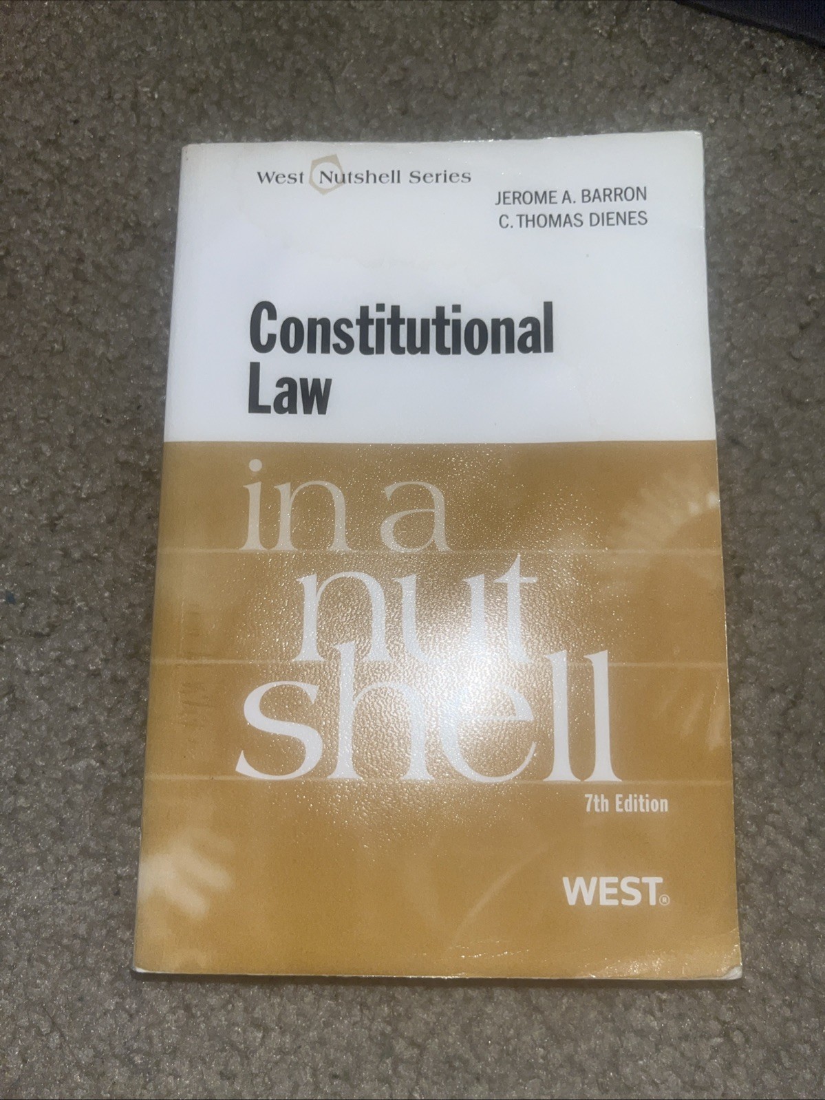 Constitutional Law in a Nutshell, 7th by Jerome A. Barron and C. Thomas…