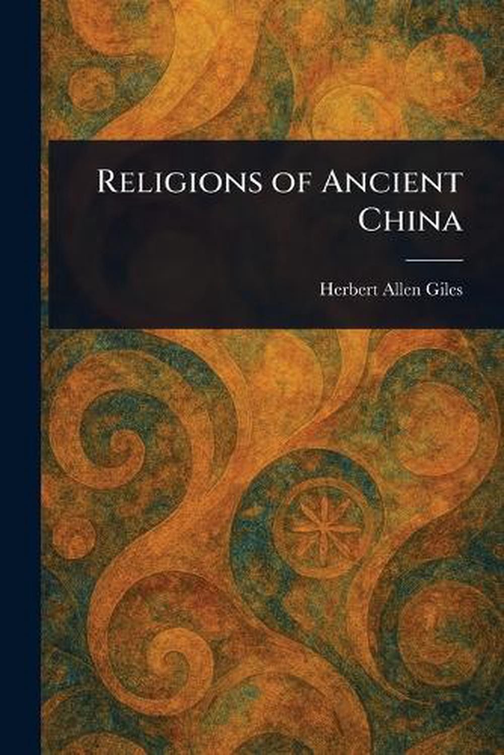 Religions of Ancient China by Herbert Allen Giles Paperback Book