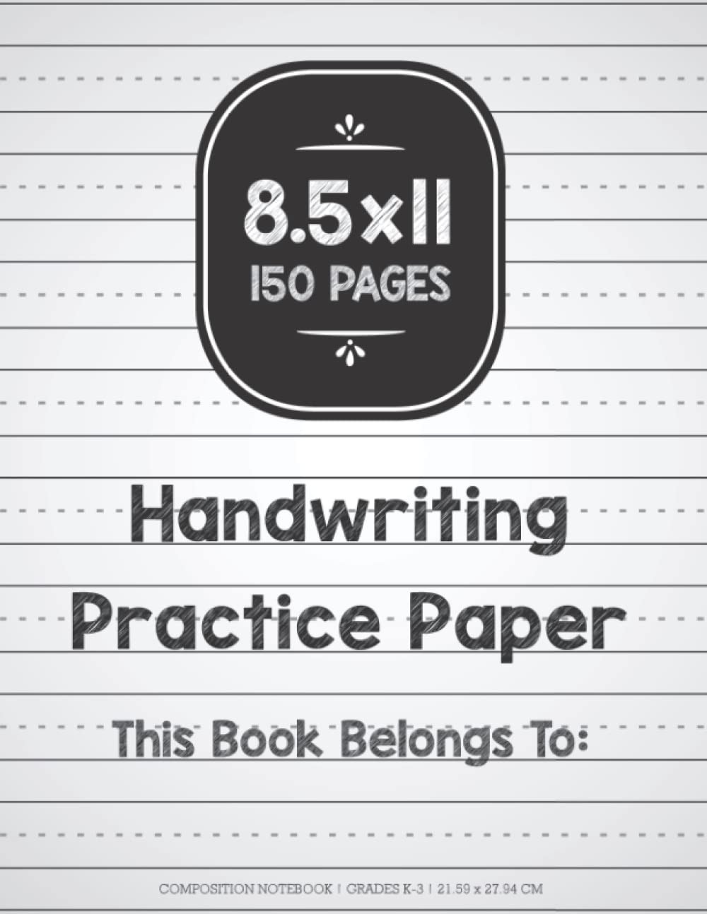 Handwriting Practice Paper: Composition Notebook Grades K-3 150 Pages: Blank…