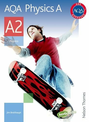 AQA Physics A A2: Student’s Book By Jim Breithaupt